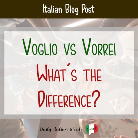 voghio|voglio vs vorrei.